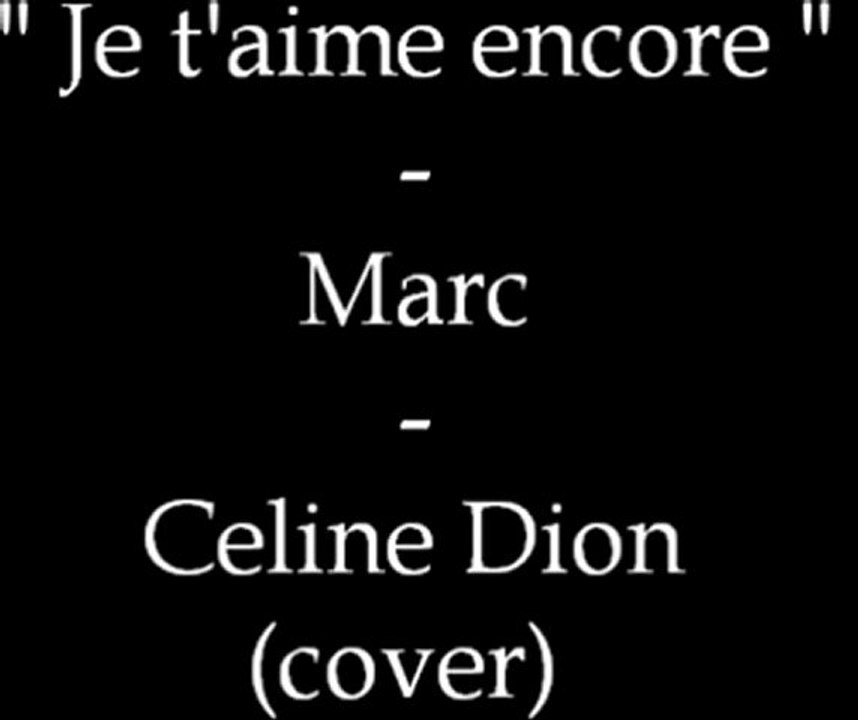 Marc Parisot - Je t'aime encore (Celine Dion)