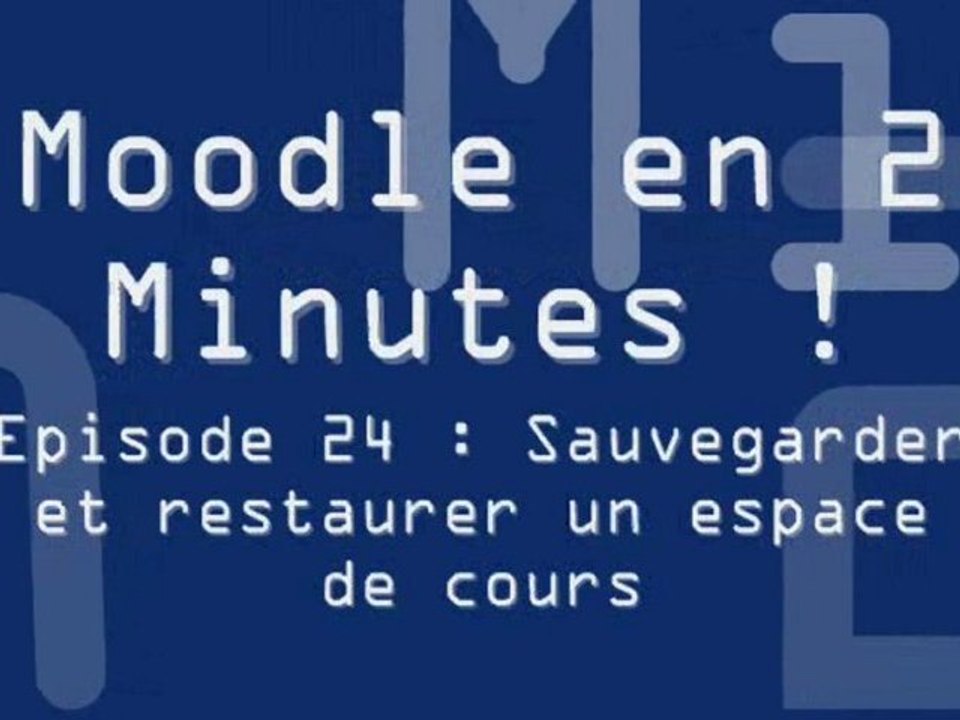 Episode 24 : Sauvegarder et restaurer un espace de cours