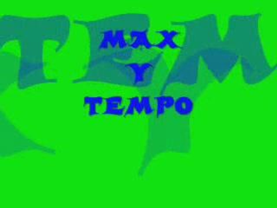MAX y TeMPo(ijo y padre)