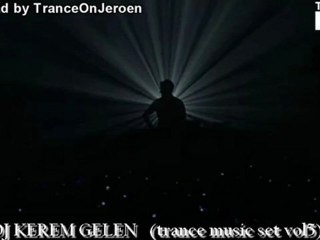 DJ KEREM GELEN - trance music set - vol5