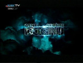 26 MAYIS 2011 KAYTV SEÇİME DOĞRU