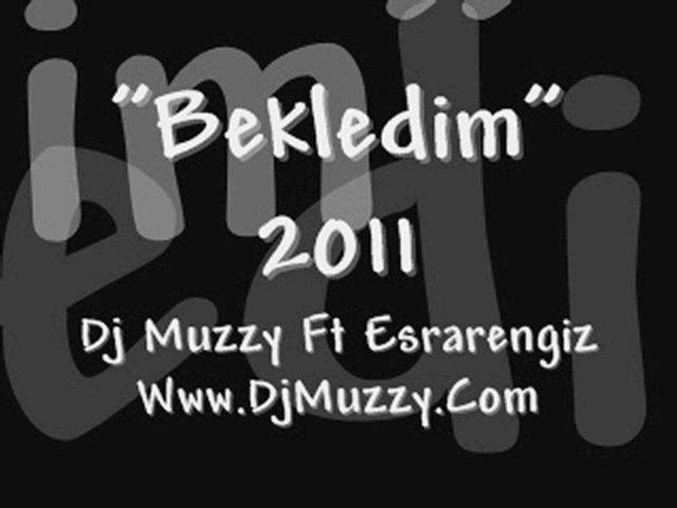 Dj Muzzy Ft Esrarengiz - Bekledim 2011