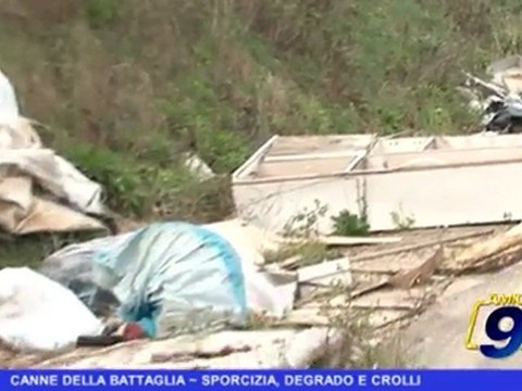 CANNE DELLA BATTAGLIA | Degrado, sporcizia e crolli