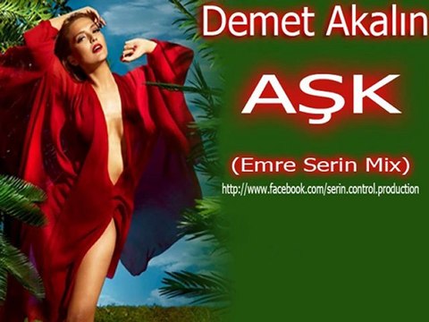 Demet Akalın-AŞK(Emre Serin Mix)