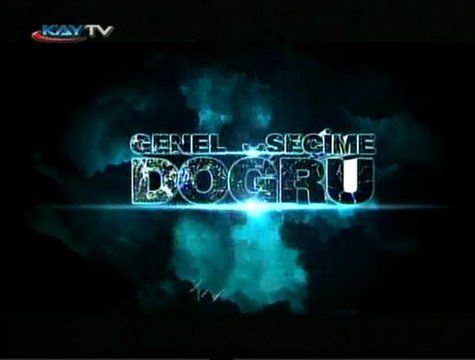27 MAYIS 2011 KAY TV SEÇİME DOĞRU
