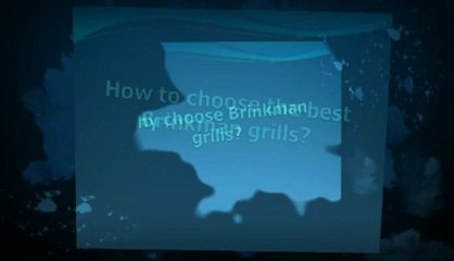 A Brinkmann Grill Will Deliver Years Of Grilling Fulfillment