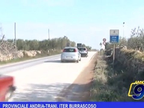 Provinciale Andria Trani | iter burrascoso
