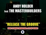 Andy Holder ft The Masterbuilders - Release The Groove: FREE 320kbps DOWNLOAD!!!