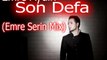 EMRE AYDIN-SON DEFA(Emre Serin Mix)