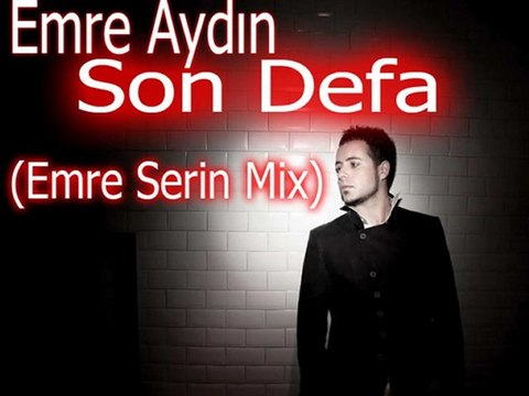EMRE AYDIN-SON DEFA(Emre Serin Mix)