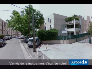 "L'envie de le mettre hors d'état de nuire"