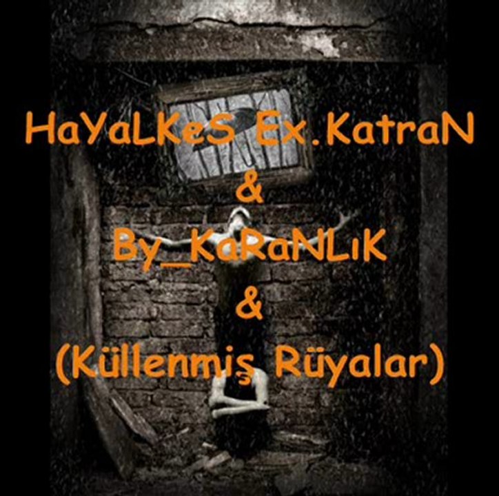 HaYaLKeS Ex.Katran Ft KaranLık Rap (Küllenmiş Rüyalar) Enkazrecord