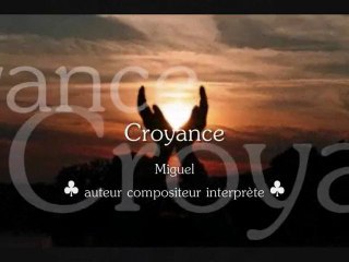 Croyance - Miguel - Compositeur interprète