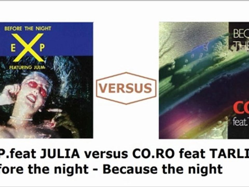 exp feat julia  versus co.ro feat tarlisa : before the nigth & because the nigth