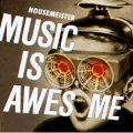 Housemeister - Music Is Awesome (2011) [320kbps] Complete Mp3 Album Download Free