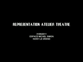 Représentation Atelier Théâtre Jeune (NLG - 31/05/2011 - Espace Michel Simon)