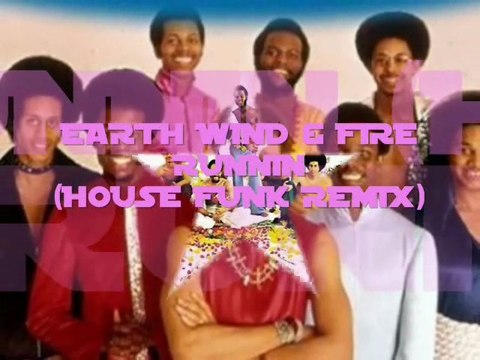 Earth Wind & Fire - Runnin (House Funk Remix)