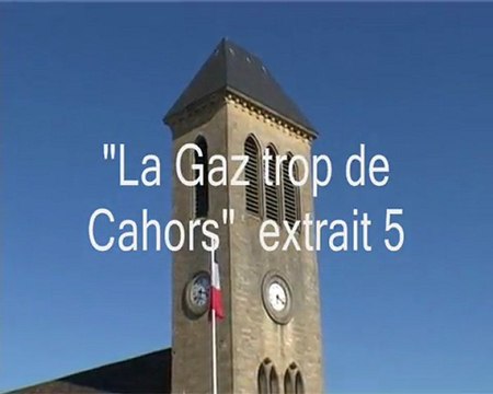 La gaz trop de cahors , extrait 5, Gourdon en résistance au sénat