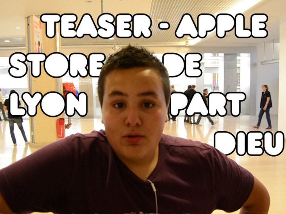 Teaser - Apple Store de Lyon Part Dieu