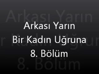 Arkası Yarın Bir Kadın Uğruna 8. Bölüm