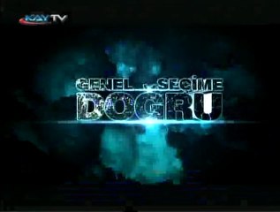 04 HAZİRAN 2011 KAYTV SEÇİME DOĞRU