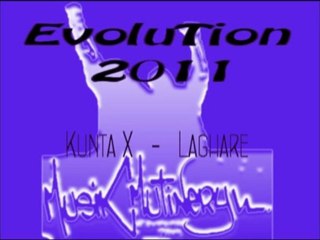 EVOLUTION 2011 -  KUNTA  X  FEAT  LAGHARE - MUSIK MUTINERY
