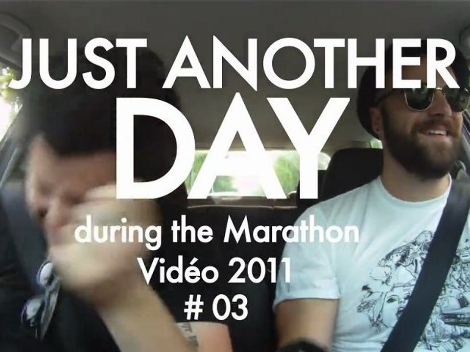 Just Another Day during the Marathon Vidéo 2011 #03