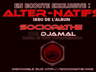 Alter-Natifs - Sociopathe Album -  Djamal (kabal In vivo Torapamavoa)