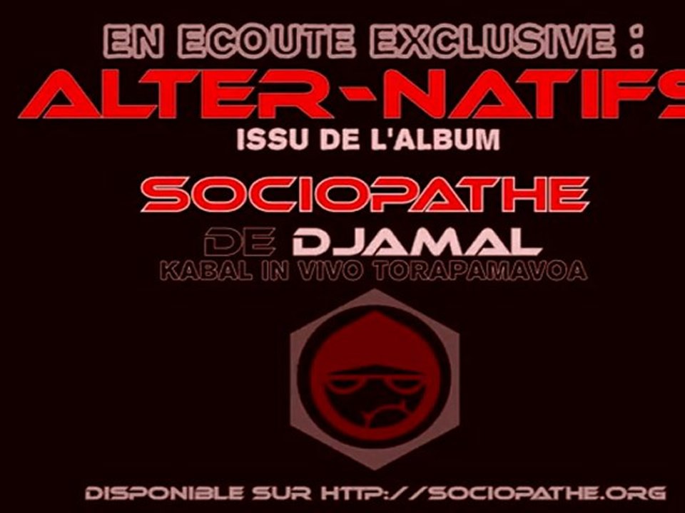 Alter-Natifs - Sociopathe Album -  Djamal (kabal In vivo Torapamavoa)