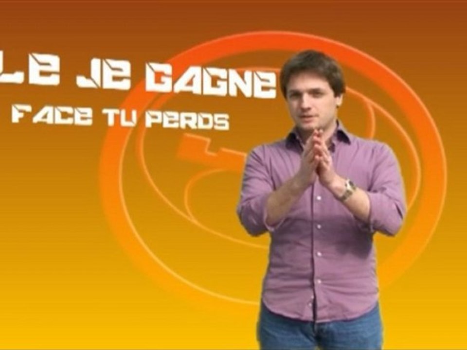 Pile je gagne, face tu perds