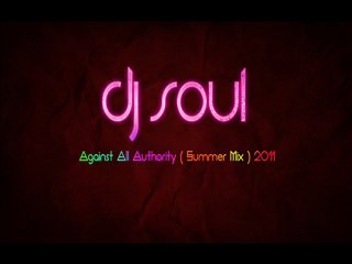 Dj Soul Against All Authority 3 ( Summer Mix ) 2011