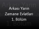 Arkası Yarın Zamane Evlatları 1. bölüm