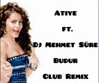 Atiye ft. Dj Mehmet Süre Budur Club Remix