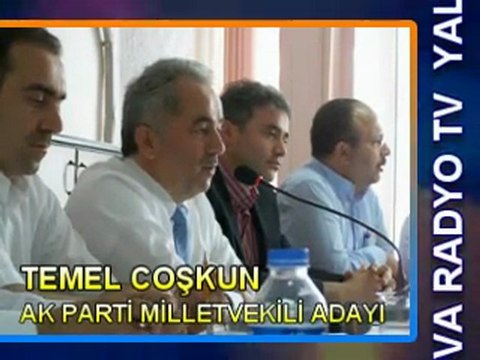 AK PARTİ YALOVA MİLLETVEKİLİ ADAYI TEMEL COŞKUN, MUHALEFETE YÜKLENDİ