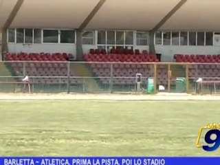 Barletta | Atletica prima la pista poi lo stadio
