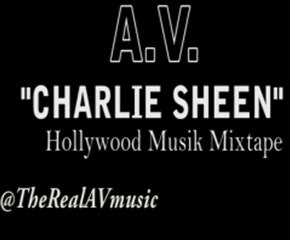 A.V.-Charlie Sheen (Hollywood Musik Mixtape)
