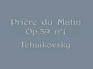 Tchaikovski - Prière du Matin Op.39 n°1