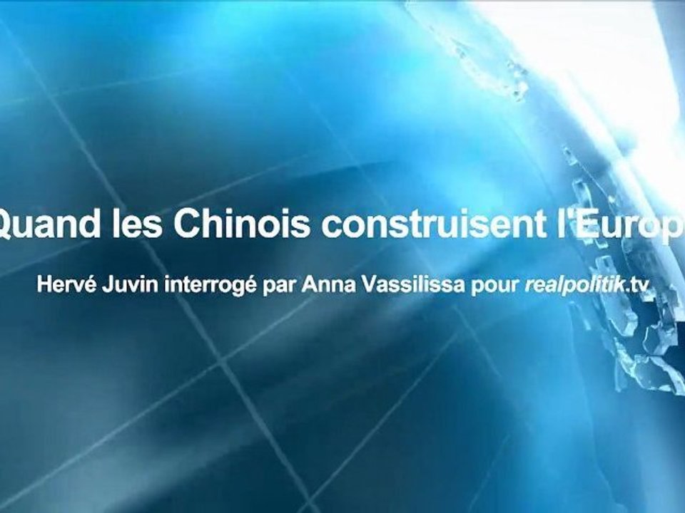 Hervé Juvin : quand les Chinois construisent l’Europe
