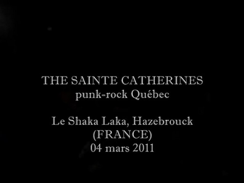 The Sainte Catherines [QC] @ Le Shaka Laka, Hazebrouck 04-03-2011