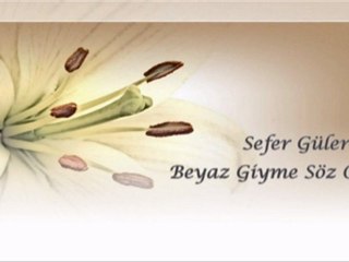 Sefer Güler. Beyaz Giyme Söz Olur