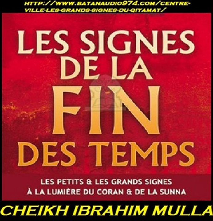 N°14 :  LES PETITS SIGNES DU QIYAMAH /LE FEU DU HIDJAZ / LA PENINSULE ARABE QUI REDEVIENDRA VERDOYANTE _CHEIKH IBRAHIM MULLA