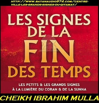 N°15 : LES PETITS SIGNES DU QIYAMAH /LE TEMPS QUI S'ECOURTE / LE DECES DES SAVANTS ET DES HOMMES PIEUX_CHEIKH IBRAHIM MULLA