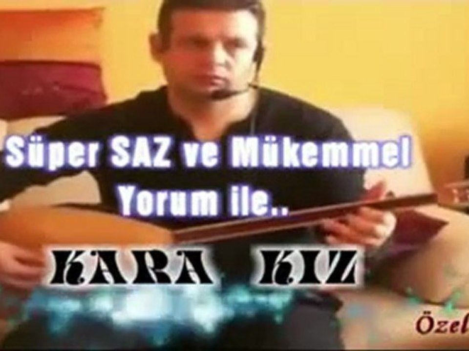 Kara Kiz - Sade Saz ile Süper Yorum !!   /  *= Özel Biri =*