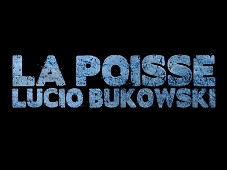 Clip "La poisse" Lucio Bukowski / Oster Lapwass