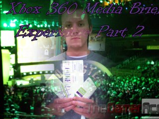 The Xbox 360 Media Briefing Experience Part 2