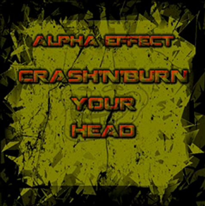 [Alpha Effect] Crash'n'Burn your head