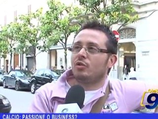 CALCIO | Passione o business?