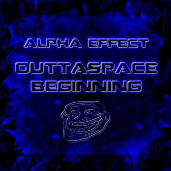 [Alpha Effect] Outtaspace Beginning.