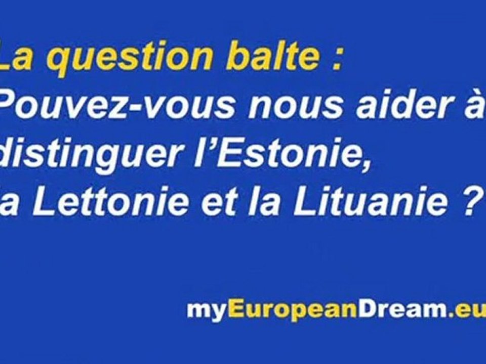 La question balte : Pouvez-vous nous aider à différencier l'Estonie, la Lettonie et la Lituanie ?