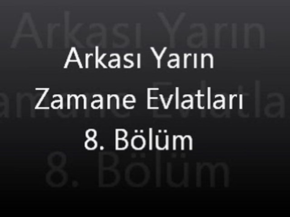 Arkası Yarın Zamane Evlatları 8. bölüm